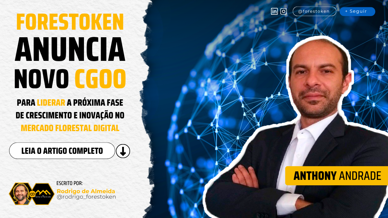 ForesToken anuncia novo CGOO para liderar a próxima fase de crescimento e inovação no mercado florestal digital